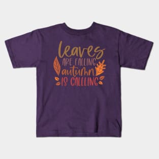 Leaves are falling, Autumn is Calling | Fall Tshirt Kids T-Shirt